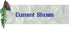 Current Shows
