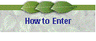 How to Enter