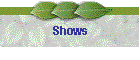 Shows